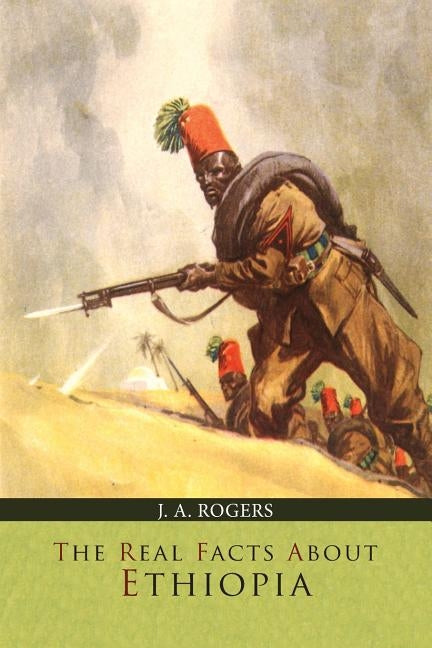 The Real Facts about Ethiopia by Rogers, J. a.