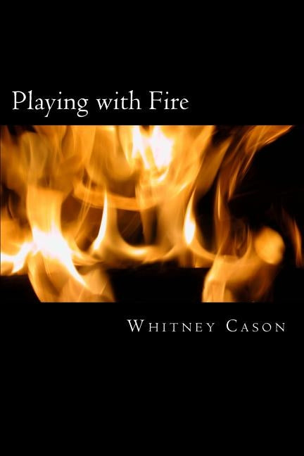 Playing with Fire by Cason, Whitney