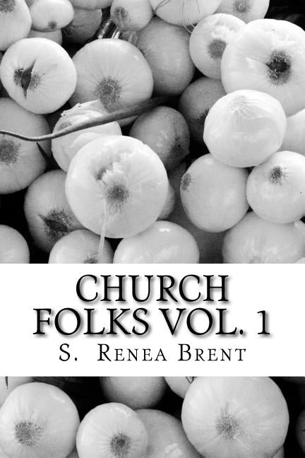Church Folks Vol 1 by Brent, S. Renea