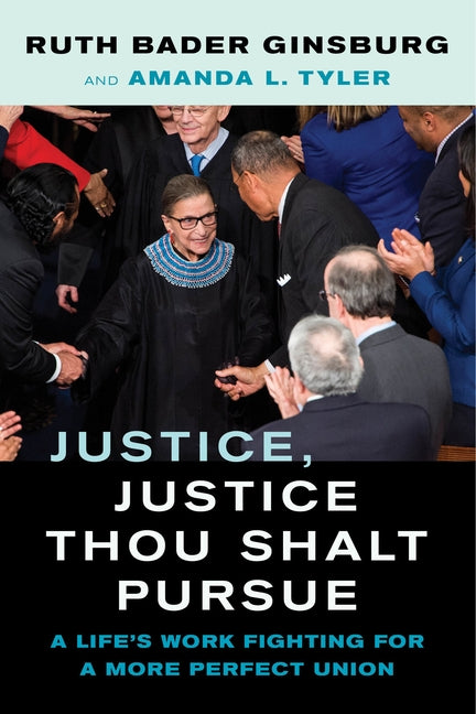 Justice, Justice Thou Shalt Pursue, Volume 2: A Life's Work Fighting for a More Perfect Union by Ginsburg, Ruth Bader