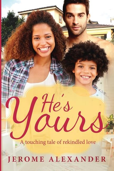 He's Yours: A Clean Billionaire Single Parent BWWM Romance by Alexander, Jerome