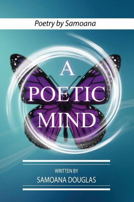 A Poetic Mind: Poetry by Samoana by McCollum, Terrance