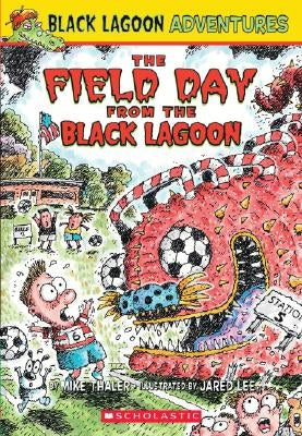 The Field Day from the Black Lagoon (Black Lagoon Adventures #6), 6 by Thaler, Mike