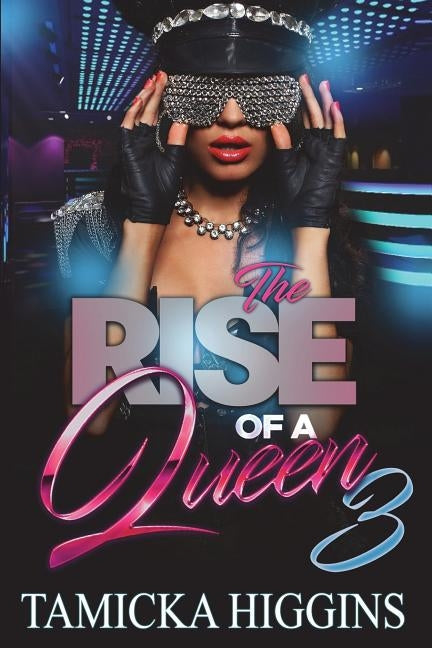 The Rise Of A Queen 3 by Higgins, Tamicka