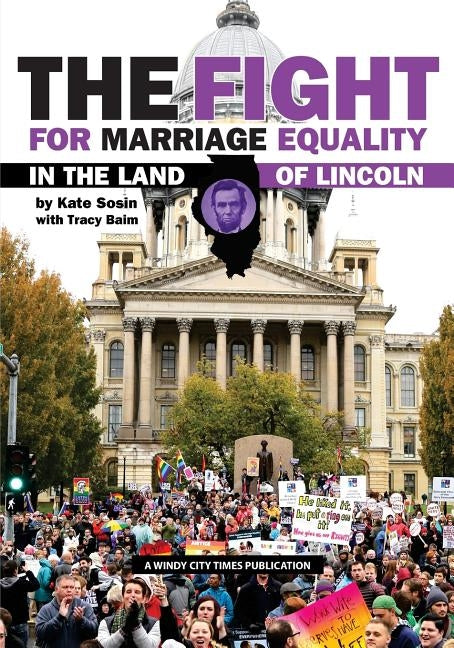The Fight for Marriage Equality in the Land of Lincoln by Baim, Tracy