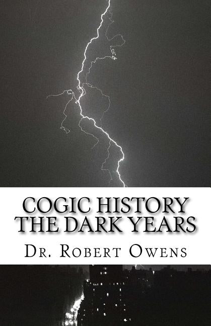 COGIC History The Dark Years by Owens, Robert