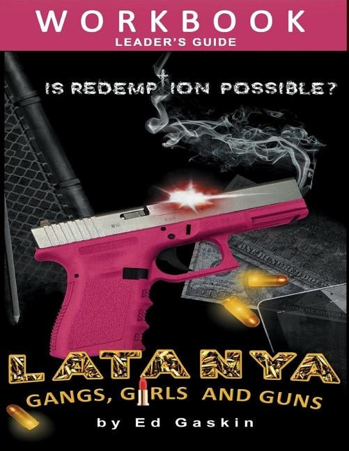 Latanya: Gangs, Girls and Guns, Workbook & Leader's Guide by Gaskin, Ed