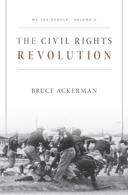 We the People, Volume 3: The Civil Rights Revolution by Ackerman, Bruce
