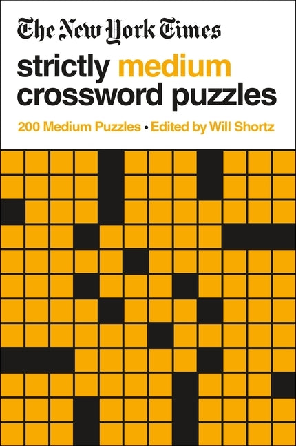 The New York Times Strictly Medium Crossword Puzzles: 200 Medium Puzzles by New York Times