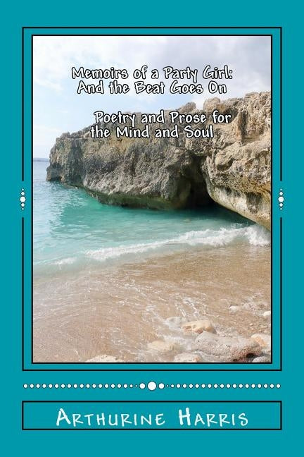 Memoirs of a Party Girl: And the Beat Goes On: Poetry and Prose for the Mind and Soul by Harris, Arthurine