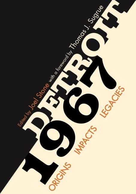 Detroit 1967: Origins, Impacts, Legacies by Sugrue, Thomas J.