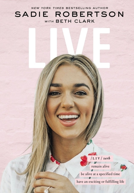 Live: Remain Alive, Be Alive at a Specified Time, Have an Exciting or Fulfilling Life by Robertson, Sadie