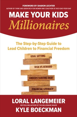 Make Your Kids Millionaires: The Step-By-Step Guide to Lead Children to Financial Freedom by Langemeier, Loral