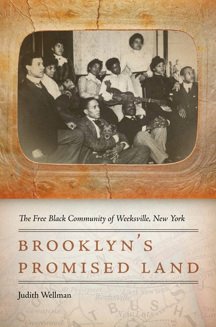 Brooklyn's Promised Land: The Free Black Community of Weeksville, New York by Wellman, Judith
