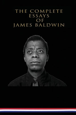 The Complete Essays of James Baldwin by Baldwin, James