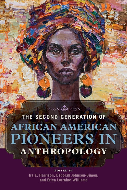 The Second Generation of African American Pioneers in Anthropology by Harrison, Ira E.