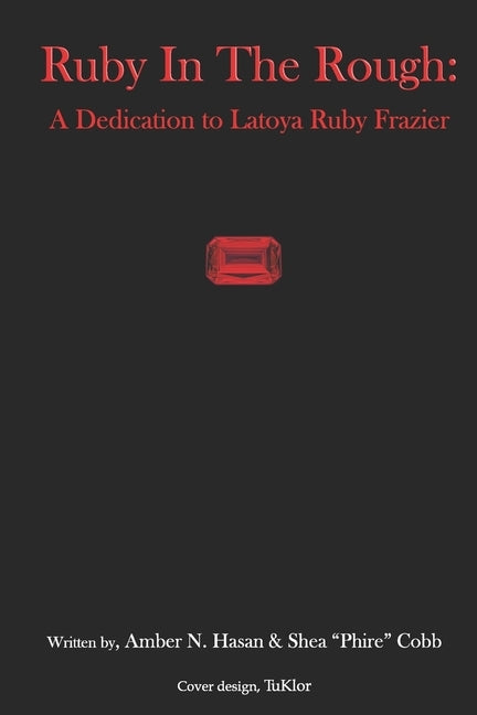 Ruby in The Rough: A Dedication to Latoya Ruby Frazier by Cobb, Shea