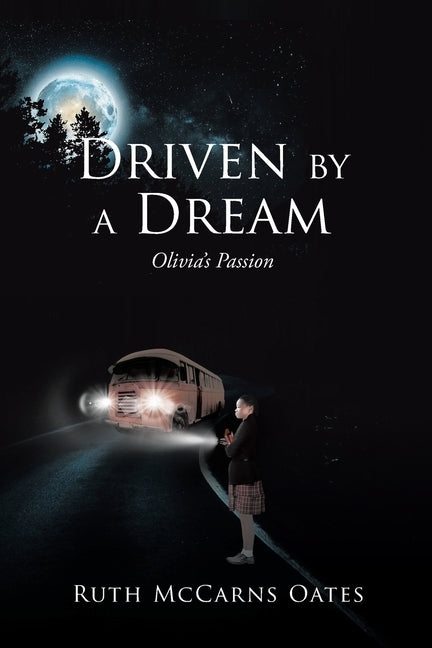 Driven by a Dream: Olivia's Passion by Oates, Ruth McCarns