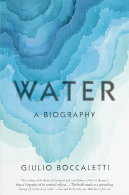 Water: A Biography by Boccaletti, Giulio