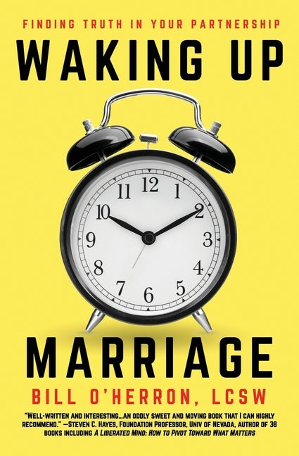 Waking Up Marriage: Finding Truth In Your Partnership by O'Herron, Bill