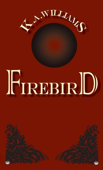 Firebird by Williams, K. A.