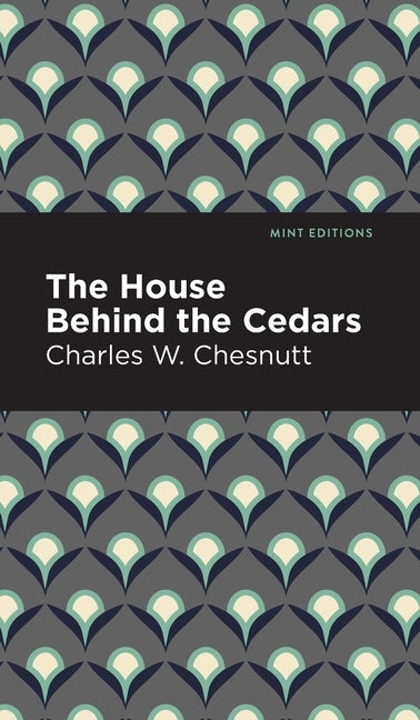 The House Behind the Cedars by Chesnutt, Charles W.