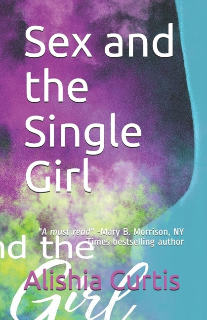 Sex and the Single Girl by Curtis, Alishia