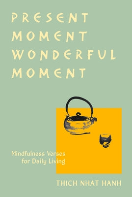 Present Moment Wonderful Moment (Revised Edition): Verses for Daily Living-Updated Third Edition by Nhat Hanh, Thich