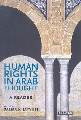 Human Rights in Arab Thought: A Reader by Jayyusi, Salma Khadra