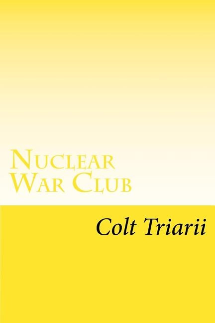 Nuclear War Club: 7 High School students in detention fight to survive by Triarii, Colt
