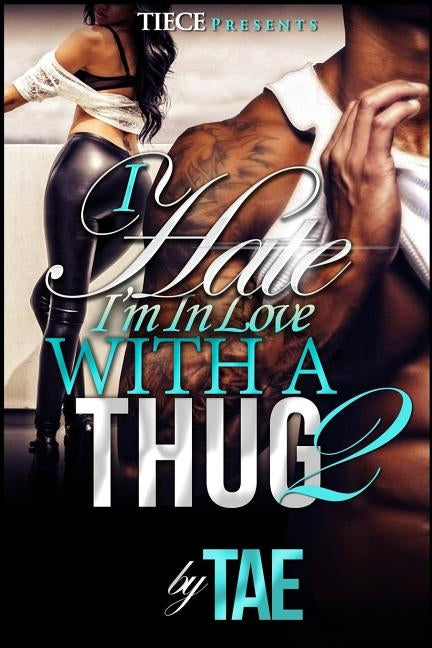 I Hate I'm in Love With a Thug 2 by Tae