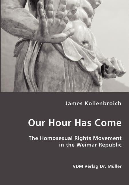 Our Hour Has Come by Kollenbroich, James