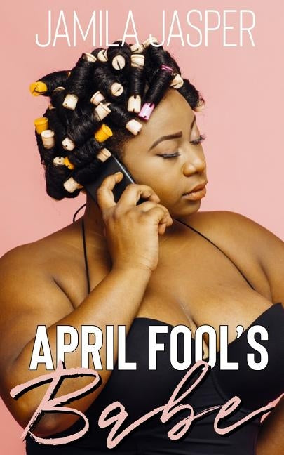 April Fool's Babe: An April Fool's Day Romance by Jasper, Jamila