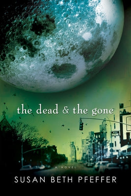 The Dead and the Gone by Pfeffer, Susan Beth