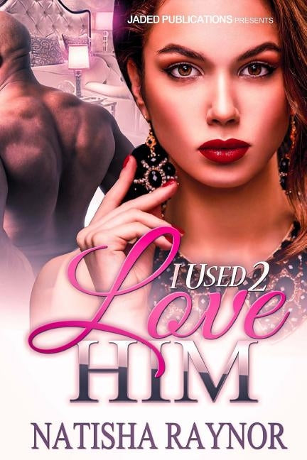 I Used 2 Love Him by Raynor, Natisha