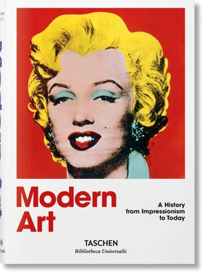 Modern Art. a History from Impressionism to Today by Holzwarth, Hans Werner