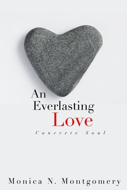 An Everlasting Love: Concrete Soul by Montgomery, Monica N.