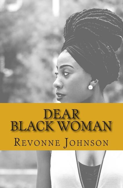 Dear Black Woman by Johnson, Revonne