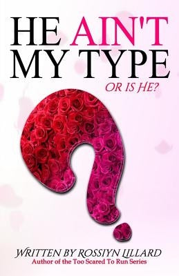 He Ain't My Type or Is He? by Lillard, Rossilyn