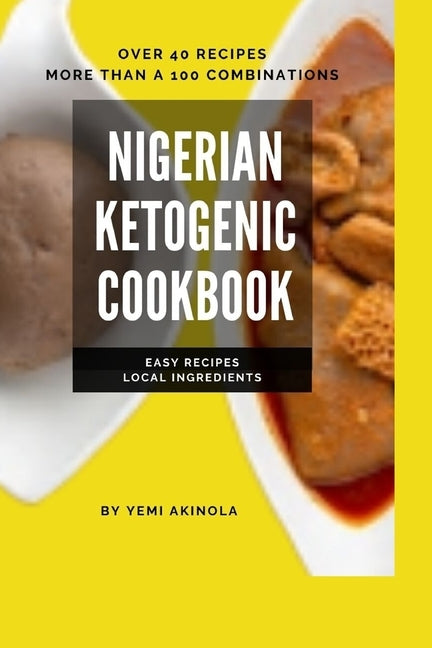 Nigerian Ketogenic Cookbook by Akinola, Yemi