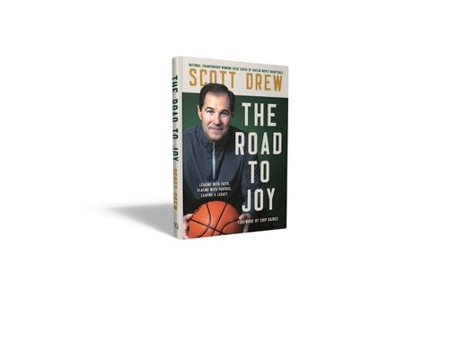 The Road to J.O.Y.: Leading with Faith, Playing with Purpose, Leaving a Legacy by Drew, Scott