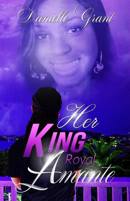 Her King: Royal Amante by Grant, Danielle