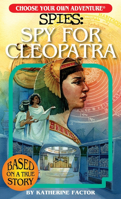 Choose Your Own Adventure Spies: Spy for Cleopatra by Factor, Katherine
