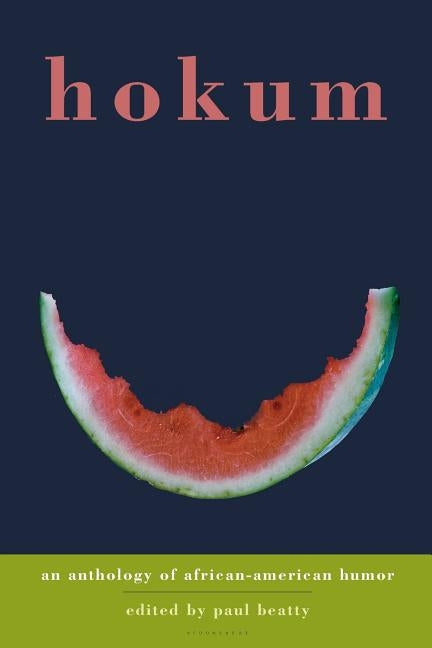 Hokum: An Anthology of African-American Humor by Beatty, Paul