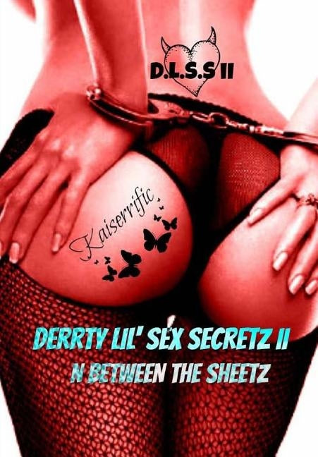 Derrty Lil' Sex Secretz II: N Between The Sheetz by Mallory, Talisha