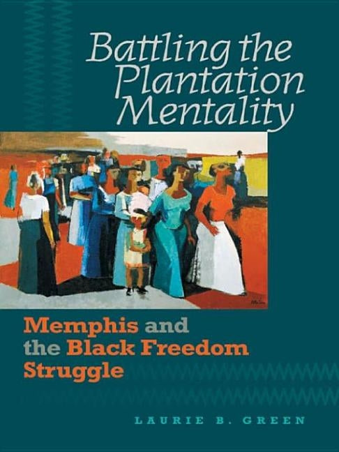 Battling the Plantation Mentality by Green, Laurie B.