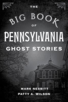 The Big Book of Pennsylvania Ghost Stories by Nesbitt, Mark