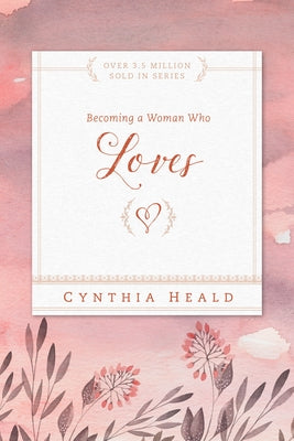 Becoming a Woman Who Loves by Heald, Cynthia