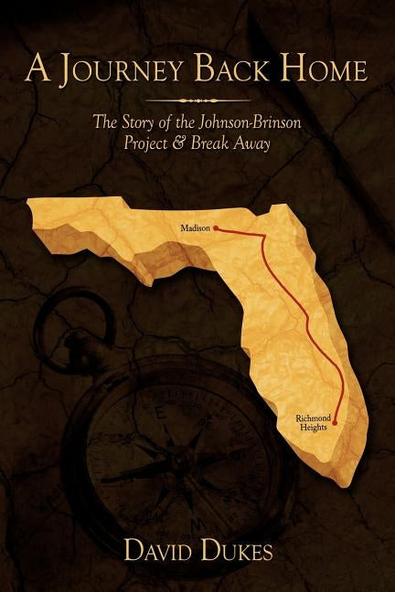 A Journey Back Home: The Story of the Johnson-Brinson Project & Break Away by Dukes, David