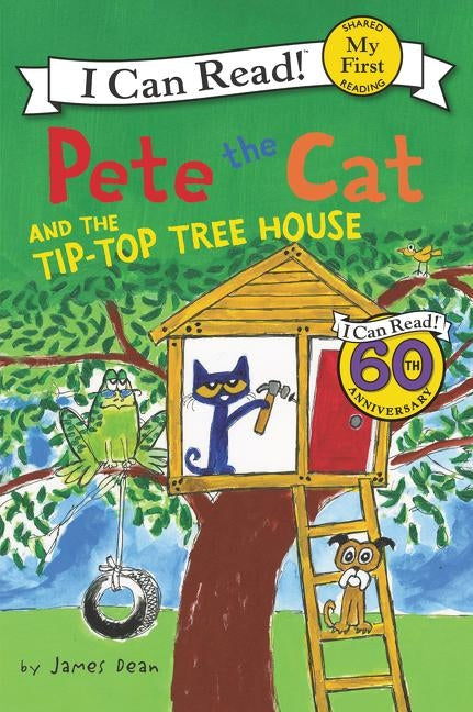Pete the Cat and the Tip-Top Tree House by Dean, James
